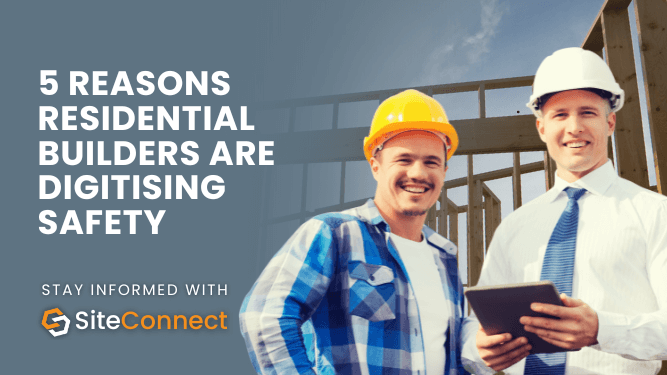 Banner for the blog "5 Reasons Residential Builders Are Digitising Safety"