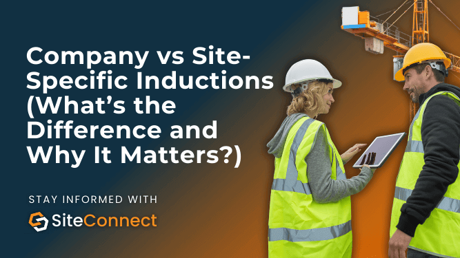 Banner for the blog "Company vs Site-Specific Inductions (What’s the Difference and Why It Matters?)"