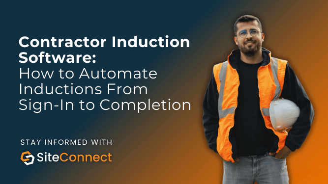 Banner for the blog "Contractor Induction Software: How to Automate Inductions From Sign-In to Completion"