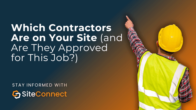Banner for the blog "Which contractors are on your site - and are they approved for this job?"