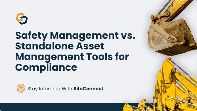 SiteConnect branded title graphic featuring the heading "Safety Management vs. Standalone Asset Management Tools for Compliance" on a light grey background. The SiteConnect logo appears in the top left, with the tagline "Stay Informed With SiteConnect" and an orange fingerprint icon below the title. On the right side, close-up images of yellow excavator machinery frame the design, with a dark blue band running along the bottom.