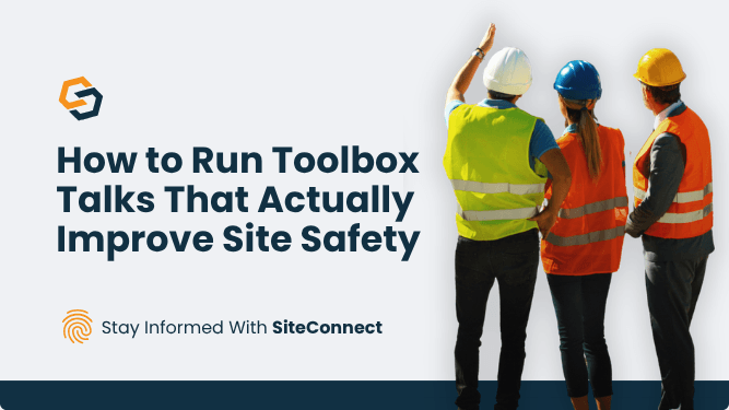 How to Run Toolbox Talks That Actually Improve Site Safety, featuring three construction workers in high-visibility PPE discussing work on site.